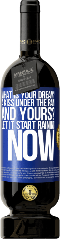 49,95 € Free Shipping | Red Wine Premium Edition MBS® Reserve what is your dream? A kiss under the rain. And yours? Let it start raining now Blue Label. Customizable label Reserve 12 Months Harvest 2014 Tempranillo