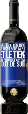 49,95 € Envoi gratuit | Vin rouge Édition Premium MBS® Réserve Quel est ton rêve? Un baiser sous la pluie. Et le tien? Qu'il commence à pleuvoir tout de suite Étiquette Bleue. Étiquette personnalisable Réserve 12 Mois Récolte 2015 Tempranillo