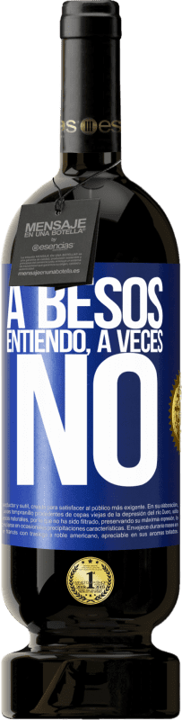 49,95 € 免费送货 | 红酒 高级版 MBS® 预订 A besos entiendo, a veces no 蓝色标签. 可自定义的标签 预订 12 个月 收成 2014 Tempranillo
