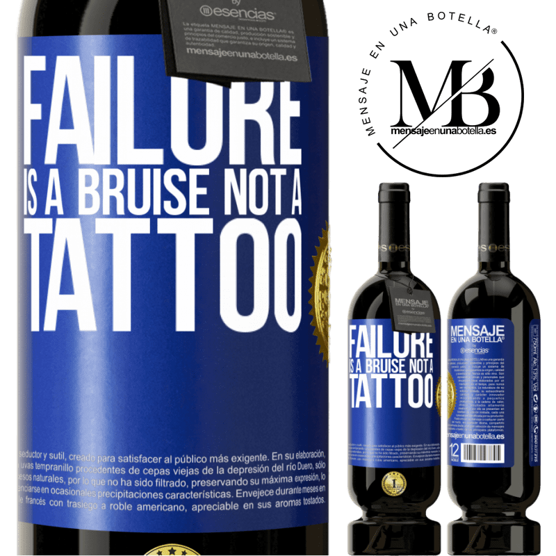 39,95 € Free Shipping | Red Wine Premium Edition MBS® Reserva Failure is a bruise, not a tattoo Blue Label. Customizable label Reserva 12 Months Harvest 2015 Tempranillo