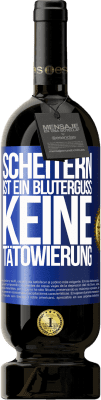 49,95 € Kostenloser Versand | Rotwein Premium Ausgabe MBS® Reserve Scheitern ist ein Bluterguss, keine Tätowierung Blaue Markierung. Anpassbares Etikett Reserve 12 Monate Ernte 2015 Tempranillo