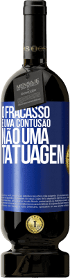 49,95 € Envio grátis | Vinho tinto Edição Premium MBS® Reserva O fracasso é uma contusão, não uma tatuagem Etiqueta Azul. Etiqueta personalizável Reserva 12 Meses Colheita 2015 Tempranillo