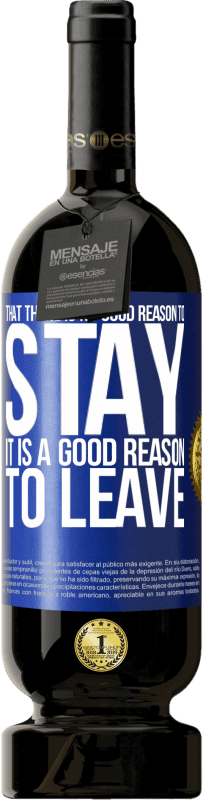49,95 € Free Shipping | Red Wine Premium Edition MBS® Reserve That there is no good reason to stay, it is a good reason to leave Blue Label. Customizable label Reserve 12 Months Harvest 2016 Tempranillo