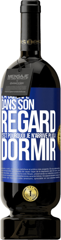 49,95 € Envoi gratuit | Vin rouge Édition Premium MBS® Réserve Il a du café dans son regard, c'est pourquoi je n'arrive plus à dormir Étiquette Bleue. Étiquette personnalisable Réserve 12 Mois Récolte 2015 Tempranillo