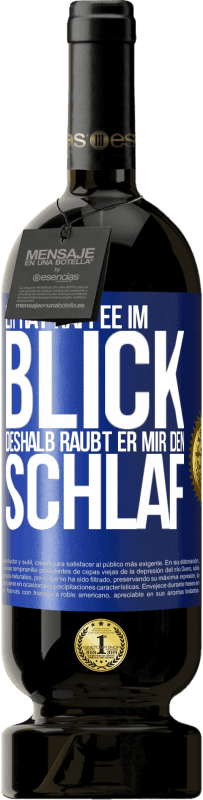 49,95 € Kostenloser Versand | Rotwein Premium Ausgabe MBS® Reserve Er hat Kaffee im Blick, deshalb raubt er mir den Schlaf Blaue Markierung. Anpassbares Etikett Reserve 12 Monate Ernte 2015 Tempranillo