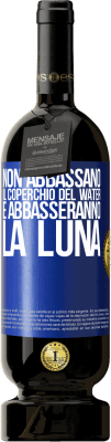 49,95 € Spedizione Gratuita | Vino rosso Edizione Premium MBS® Riserva Non abbassano il coperchio del water e abbasseranno la luna Etichetta Blu. Etichetta personalizzabile Riserva 12 Mesi Raccogliere 2014 Tempranillo