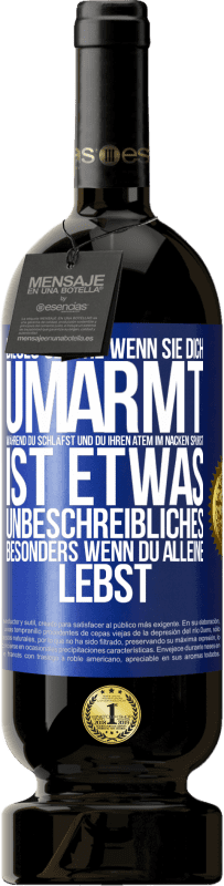 49,95 € Kostenloser Versand | Rotwein Premium Ausgabe MBS® Reserve Dieses Gefühl, wenn sie dich umarmt, während du schläfst und du ihren Atem im Nacken spürst, ist etwas Unbeschreibliches. Besond Blaue Markierung. Anpassbares Etikett Reserve 12 Monate Ernte 2016 Tempranillo