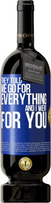 49,95 € Free Shipping | Red Wine Premium Edition MBS® Reserve They told me go for everything and I went for you Blue Label. Customizable label Reserve 12 Months Harvest 2016 Tempranillo