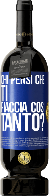 49,95 € Spedizione Gratuita | Vino rosso Edizione Premium MBS® Riserva chi pensi che ti piaccia così tanto? Etichetta Blu. Etichetta personalizzabile Riserva 12 Mesi Raccogliere 2015 Tempranillo