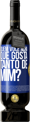 49,95 € Envio grátis | Vinho tinto Edição Premium MBS® Reserva quem você acha que gosta tanto de mim? Etiqueta Azul. Etiqueta personalizável Reserva 12 Meses Colheita 2015 Tempranillo