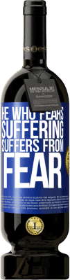 49,95 € Free Shipping | Red Wine Premium Edition MBS® Reserve He who fears suffering, suffers from fear Blue Label. Customizable label Reserve 12 Months Harvest 2016 Tempranillo