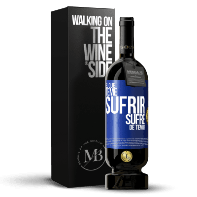 «El que teme sufrir, sufre de temor» Edición Premium MBS® Reserva