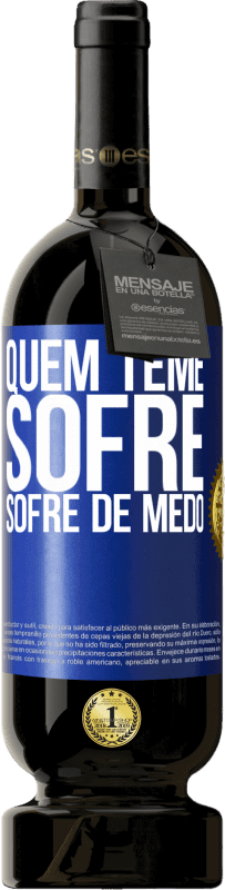 49,95 € Envio grátis | Vinho tinto Edição Premium MBS® Reserva Quem teme sofre, sofre de medo Etiqueta Azul. Etiqueta personalizável Reserva 12 Meses Colheita 2015 Tempranillo