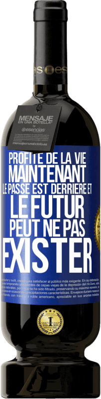 49,95 € Envoi gratuit | Vin rouge Édition Premium MBS® Réserve Profite de la vie maintenant, le passé est derrière et le futur peut ne pas exister Étiquette Bleue. Étiquette personnalisable Réserve 12 Mois Récolte 2015 Tempranillo