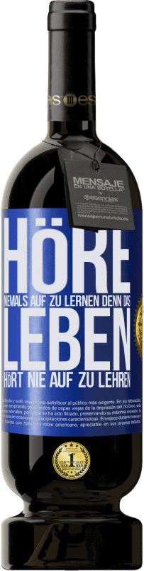 49,95 € Kostenloser Versand | Rotwein Premium Ausgabe MBS® Reserve Höre niemals auf zu lernen, denn das Leben hört nie auf zu lehren Blaue Markierung. Anpassbares Etikett Reserve 12 Monate Ernte 2015 Tempranillo