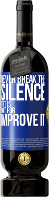 49,95 € Free Shipping | Red Wine Premium Edition MBS® Reserve Never break the silence if it is not for improve it Blue Label. Customizable label Reserve 12 Months Harvest 2016 Tempranillo