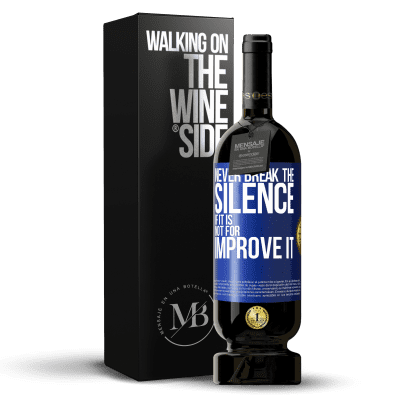 «Never break the silence if it is not for improve it» Premium Edition MBS® Reserve