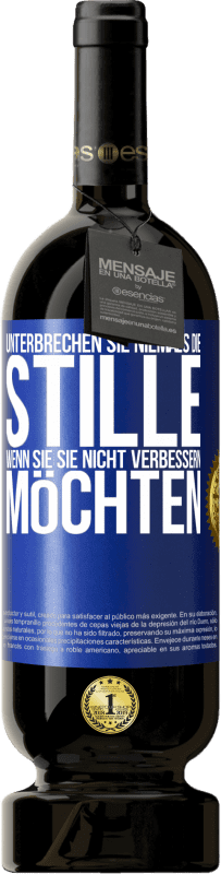 49,95 € Kostenloser Versand | Rotwein Premium Ausgabe MBS® Reserve Unterbrechen Sie niemals die Stille, wenn Sie sie nicht verbessern möchten Blaue Markierung. Anpassbares Etikett Reserve 12 Monate Ernte 2015 Tempranillo