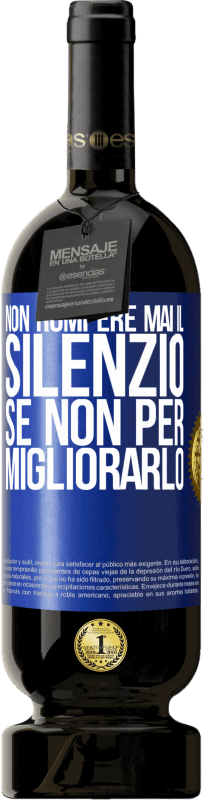 49,95 € Spedizione Gratuita | Vino rosso Edizione Premium MBS® Riserva Non rompere mai il silenzio se non per migliorarlo Etichetta Blu. Etichetta personalizzabile Riserva 12 Mesi Raccogliere 2016 Tempranillo