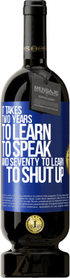 49,95 € 送料無料 | 赤ワイン プレミアム版 MBS® 予約する 話すことを学ぶには2年かかり、黙ることを学ぶには70年かかる 青いタグ. カスタマイズ可能なラベル 予約する 12 月 収穫 2016 Tempranillo