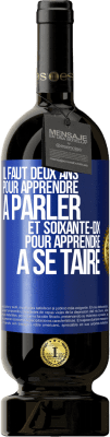 49,95 € Envoi gratuit | Vin rouge Édition Premium MBS® Réserve Il faut deux ans pour apprendre à parler et soixante-dix pour apprendre à se taire Étiquette Bleue. Étiquette personnalisable Réserve 12 Mois Récolte 2015 Tempranillo