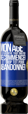 49,95 € Envoi gratuit | Vin rouge Édition Premium MBS® Réserve Mon âge se situe entre... Trop tard pour recommencer et trop tôt pour abandonner Étiquette Bleue. Étiquette personnalisable Réserve 12 Mois Récolte 2016 Tempranillo