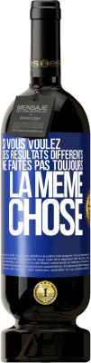 49,95 € Envoi gratuit | Vin rouge Édition Premium MBS® Réserve Si vous voulez des résultats différents ne faites pas toujours la même chose Étiquette Bleue. Étiquette personnalisable Réserve 12 Mois Récolte 2016 Tempranillo
