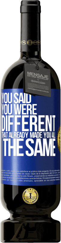 49,95 € 免费送货 | 红酒 高级版 MBS® 预订 你说你与众不同，那已经使你都一样 蓝色标签. 可自定义的标签 预订 12 个月 收成 2016 Tempranillo