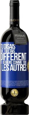 49,95 € Envoi gratuit | Vin rouge Édition Premium MBS® Réserve Tu disais que tu étais différent, tu deviens comme tous les autres Étiquette Bleue. Étiquette personnalisable Réserve 12 Mois Récolte 2015 Tempranillo