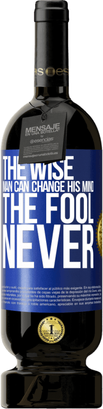 49,95 € Free Shipping | Red Wine Premium Edition MBS® Reserve The wise man can change his mind. The fool, never Blue Label. Customizable label Reserve 12 Months Harvest 2014 Tempranillo
