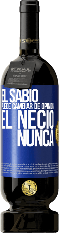 49,95 € Envío gratis | Vino Tinto Edición Premium MBS® Reserva El sabio puede cambiar de opinión. El necio, nunca Etiqueta Azul. Etiqueta personalizable Reserva 12 Meses Cosecha 2015 Tempranillo