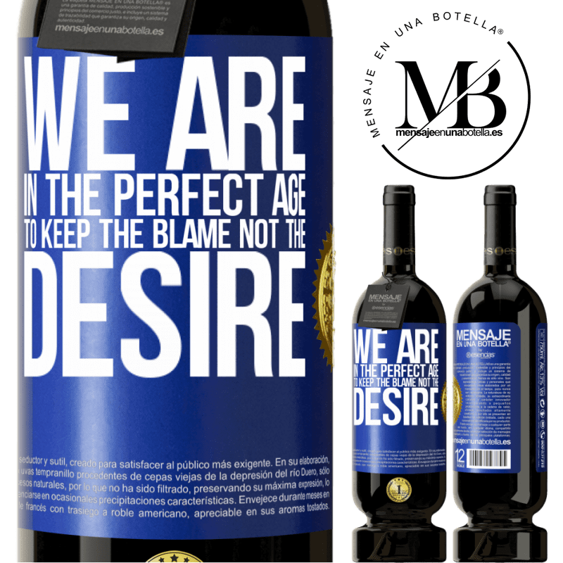 39,95 € Free Shipping | Red Wine Premium Edition MBS® Reserva We are in the perfect age to keep the blame, not the desire Blue Label. Customizable label Reserva 12 Months Harvest 2015 Tempranillo