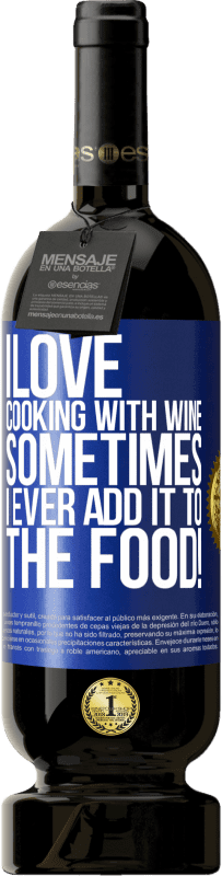 49,95 € Free Shipping | Red Wine Premium Edition MBS® Reserve I love cooking with wine. Sometimes I ever add it to the food! Blue Label. Customizable label Reserve 12 Months Harvest 2014 Tempranillo