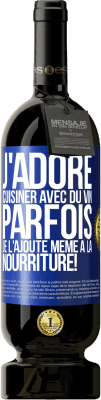 49,95 € Envoi gratuit | Vin rouge Édition Premium MBS® Réserve J'adore cuisiner avec du vin. Parfois je l'ajoute même à la nourriture! Étiquette Bleue. Étiquette personnalisable Réserve 12 Mois Récolte 2014 Tempranillo