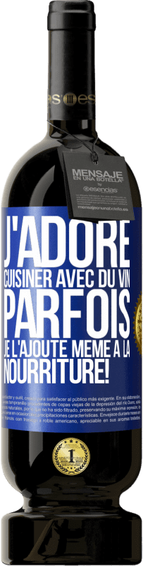 49,95 € Envoi gratuit | Vin rouge Édition Premium MBS® Réserve J'adore cuisiner avec du vin. Parfois je l'ajoute même à la nourriture! Étiquette Bleue. Étiquette personnalisable Réserve 12 Mois Récolte 2015 Tempranillo