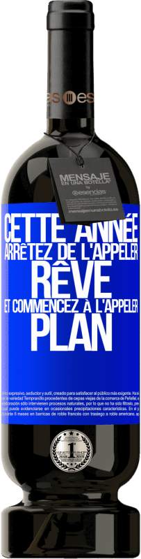 49,95 € Envoi gratuit | Vin rouge Édition Premium MBS® Réserve Cette année arrêtez de l'appeler rêve et commencez à l'appeler plan Étiquette Bleue. Étiquette personnalisable Réserve 12 Mois Récolte 2015 Tempranillo