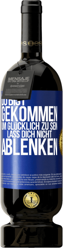 49,95 € Kostenloser Versand | Rotwein Premium Ausgabe MBS® Reserve Du bist gekommen, um glücklich zu sein. Lass dich nicht ablenken Blaue Markierung. Anpassbares Etikett Reserve 12 Monate Ernte 2015 Tempranillo