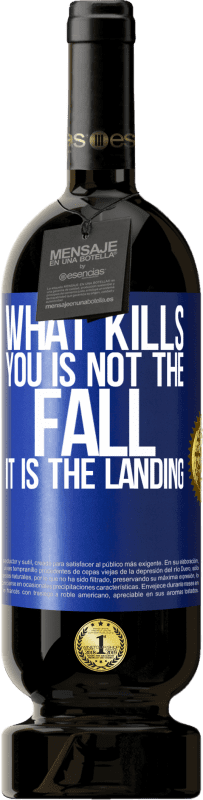 49,95 € Free Shipping | Red Wine Premium Edition MBS® Reserve What kills you is not the fall, it is the landing Blue Label. Customizable label Reserve 12 Months Harvest 2016 Tempranillo