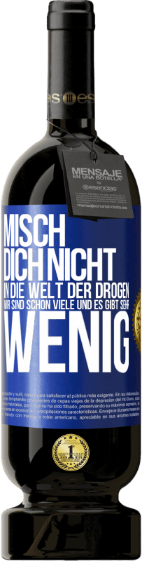 49,95 € Kostenloser Versand | Rotwein Premium Ausgabe MBS® Reserve Misch dich nicht in die Welt der Drogen. Wir sind schon viele und es gibt sehr wenig Blaue Markierung. Anpassbares Etikett Reserve 12 Monate Ernte 2015 Tempranillo