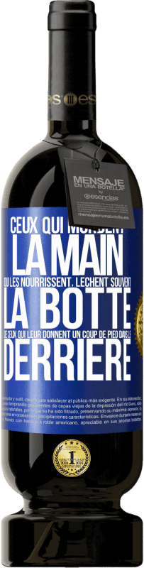 49,95 € Envoi gratuit | Vin rouge Édition Premium MBS® Réserve Ceux qui mordent la main qui les nourrissent, lèchent souvent la botte de ceux qui leur donnent un coup de pied dans le derrière Étiquette Bleue. Étiquette personnalisable Réserve 12 Mois Récolte 2015 Tempranillo