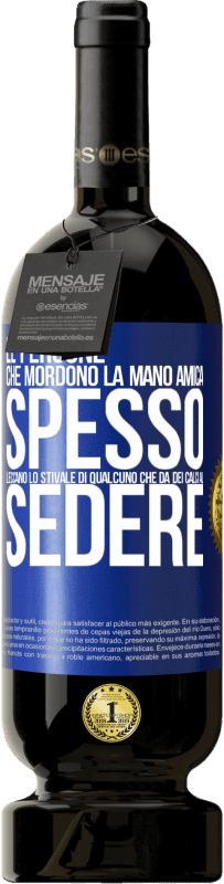 49,95 € Spedizione Gratuita | Vino rosso Edizione Premium MBS® Riserva Le persone che mordono la mano amica, spesso leccano lo stivale di qualcuno che dà dei calci al sedere Etichetta Blu. Etichetta personalizzabile Riserva 12 Mesi Raccogliere 2015 Tempranillo