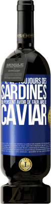 49,95 € Envoi gratuit | Vin rouge Édition Premium MBS® Réserve Il y a toujours des sardines qui pensent avoir de faux airs de caviar Étiquette Bleue. Étiquette personnalisable Réserve 12 Mois Récolte 2016 Tempranillo