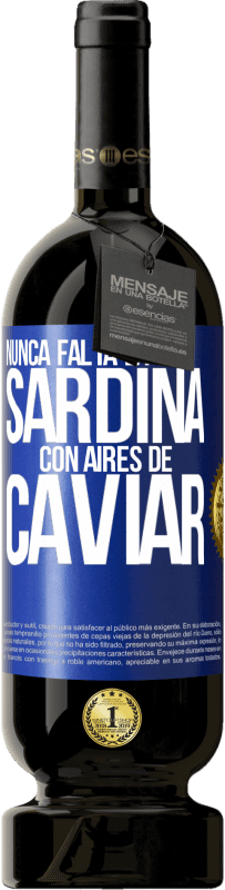 49,95 € Envío gratis | Vino Tinto Edición Premium MBS® Reserva Nunca falta la sardina con aires de caviar Etiqueta Azul. Etiqueta personalizable Reserva 12 Meses Cosecha 2015 Tempranillo