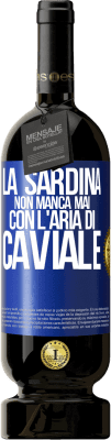 49,95 € Spedizione Gratuita | Vino rosso Edizione Premium MBS® Riserva La sardina non manca mai con l'aria di caviale Etichetta Blu. Etichetta personalizzabile Riserva 12 Mesi Raccogliere 2016 Tempranillo