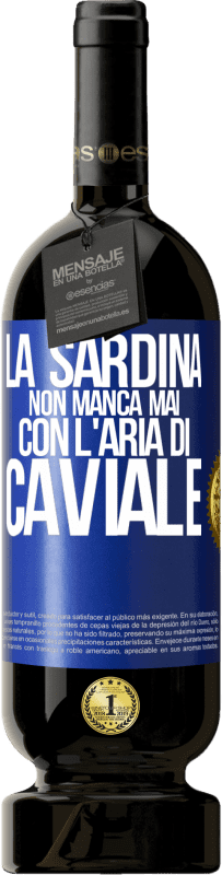 49,95 € Spedizione Gratuita | Vino rosso Edizione Premium MBS® Riserva La sardina non manca mai con l'aria di caviale Etichetta Blu. Etichetta personalizzabile Riserva 12 Mesi Raccogliere 2015 Tempranillo