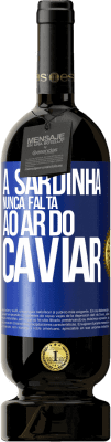 49,95 € Envio grátis | Vinho tinto Edição Premium MBS® Reserva A sardinha nunca falta ao ar do caviar Etiqueta Azul. Etiqueta personalizável Reserva 12 Meses Colheita 2014 Tempranillo