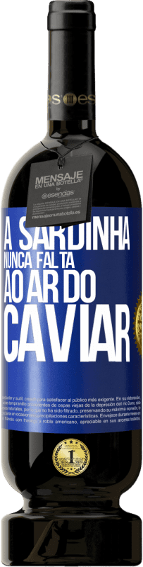 49,95 € Envio grátis | Vinho tinto Edição Premium MBS® Reserva A sardinha nunca falta ao ar do caviar Etiqueta Azul. Etiqueta personalizável Reserva 12 Meses Colheita 2016 Tempranillo