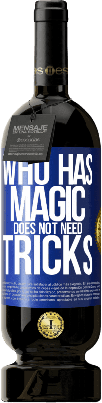 39,95 € Free Shipping | Red Wine Premium Edition MBS® Reserva Who has magic does not need tricks Blue Label. Customizable label Reserva 12 Months Harvest 2015 Tempranillo