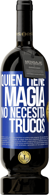 49,95 € Envío gratis | Vino Tinto Edición Premium MBS® Reserva Quien tiene magia no necesita trucos Etiqueta Azul. Etiqueta personalizable Reserva 12 Meses Cosecha 2015 Tempranillo