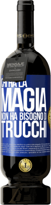 49,95 € Spedizione Gratuita | Vino rosso Edizione Premium MBS® Riserva Chi ha la magia non ha bisogno di trucchi Etichetta Blu. Etichetta personalizzabile Riserva 12 Mesi Raccogliere 2015 Tempranillo